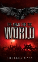 The Army for the World: An end to the tale begun in 'The Last Larnaeradee' and 'The Raiden' 1086560418 Book Cover