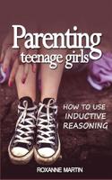 Parenting Teenage Girls: How to use inductive reasoning 1717311423 Book Cover