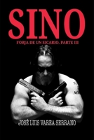 SINO. Forja de un sicario. PARTE III 1092799958 Book Cover