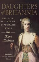 Daughters of Britannia The Lives and Times of Diplomatic Wives 0006387802 Book Cover