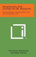 Memoranda and Letters of Dr. Muehlon: International Conciliation, No. 130, September, 1918 125872412X Book Cover