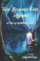 Two Become One ...Again: A Tale of Rekindled Love B0C2ST1BSR Book Cover