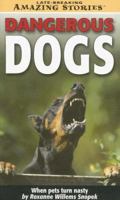 Dangerous Dogs: When Pets Turn Nasty (Late Breaking Amazing Stories) 1552653129 Book Cover