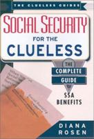 Social Security For The Clueless: The Complete Guide to Ssa Benefits (The Clueless Guides) 0806523174 Book Cover