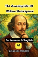 The Amazing Life Of William Shakespeare. B0H93MJ7JH Book Cover