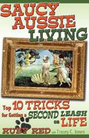 Saucy Aussie Living: Top 10 Tricks for Getting a Second Leash on Life B0BRYZNH2D Book Cover