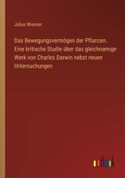 Das Bewegungsvermögen der Pflanzen. Eine kritische Studie über das gleichnamige Werk von Charles Darwin nebst neuen Untersuchungen (German Edition) 3385424143 Book Cover