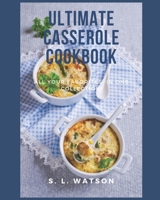 Ultimate Casserole Cookbook: All Your Favorites In One Collection! B096LMT6TT Book Cover