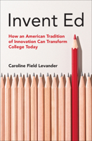 Invent Ed: How an American Tradition of Innovation Can Transform College Today 0262552515 Book Cover