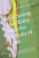 Welcoming Your Baby with the Melody of Love: A Classical Prenatal Guide for Mother and Baby [40-Year OB/GYN Shares a Personalized Approach to Classical Music for Pregnancy] B0DW6N79KD Book Cover