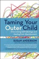 Taming Your Outer Child: A Revolutionary Program to Overcome Self-Defeating Patterns 1608683141 Book Cover