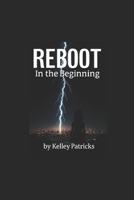 Reboot: In the Beginning B0FMNXXLKJ Book Cover