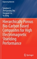 Hierarchically Porous Bio-Carbon Based Composites for High Electromagnetic Shielding Performance 9811910685 Book Cover