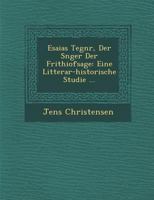 Esaias Tegnér, der sänger der Frithiofsage; eine litterar-historische studie 1249986109 Book Cover