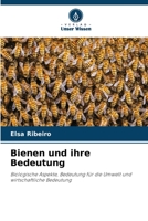 Bienen und ihre Bedeutung: Biologische Aspekte, Bedeutung für die Umwelt und wirtschaftliche Bedeutung 6205882140 Book Cover