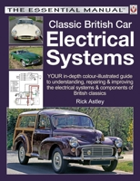 Classic British Car Electrical Systems: Your guide to understanding, repairing and improving the electrical components and systems that were typical of British cars from 1950 to 1980 1845849485 Book Cover