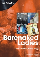 Barenaked Ladies: Every Album, Every Song (on track) 1789523710 Book Cover