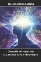 Growth Mindset for Coaches and Influencers B0CFCYNDF5 Book Cover