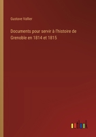 Documents pour servir à l'histoire de Grenoble en 1814 et 1815 (French Edition) 3563237891 Book Cover