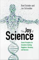 The Joy of Science: Seven Principles for Scientists Seeking Happiness, Harmony, and Success 1316509001 Book Cover
