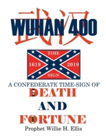Wuhan-400,: A Confederate Time Sign Of Death And Fortune B0DLV6GCZ4 Book Cover