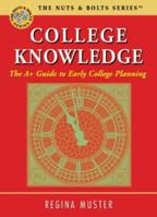 College Knowledge: The A+ Guide to Early College Planning (Nuts & Bolts series) 0974876585 Book Cover