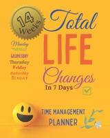 Total Life Changes In 7 Days Time Management Planner 14 Weeks And 98 Daily Pages: The Best Time Management Solution For Home Office Business Woman If You Have Tried Already Everything B096LYNYDL Book Cover