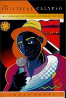 The Political Calypso : True Opposition in Trinidad and Tobago 0813015804 Book Cover