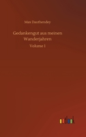 Gedankengut aus meinen Wanderjahren: Volume 1 3752342064 Book Cover