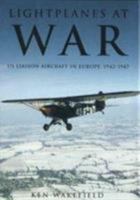 Lightplanes at War: Us Liaison Aircraft in Europe, 1942-1947 0752417274 Book Cover