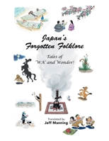 Japan's Forgotten Folklore: Tales of 'Wa' and Wonder! 154375919X Book Cover
