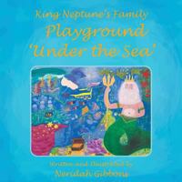 King Neptune's Family Playground 'Under the Sea' 1504307488 Book Cover