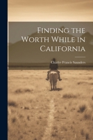 Finding the Worth While in California 1022672339 Book Cover