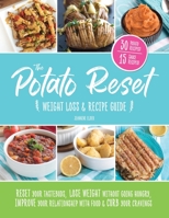 The Potato Reset: Weight Loss & Recipe Guide 198684076X Book Cover