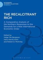 The Recalcitrant Rich: A Comparative Analysis of the Northern Responses to the Demands for a New International Economic Order 1472513630 Book Cover