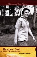 Harper Lee: To Kill a Mockingbird (Writers and Their Works) 0761442804 Book Cover