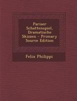 Pariser Schattenspiel, Dramatische Skizzen 0341443557 Book Cover