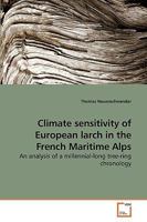 Climate sensitivity of European larch in the French Maritime Alps: An analysis of a millennial-long tree-ring chronology 3639088042 Book Cover