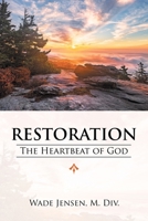 Restoration: The Heartbeat of God 1664244905 Book Cover