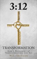 3:12 Transformation: God's Blueprint of Transformation for All 162510877X Book Cover