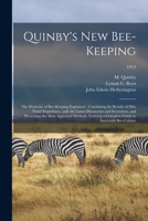 Quinby's New Bee-keeping: the Mysteries of Bee-keeping Explained: Combining the Results of Fifty Years' Experience, With the Latest Discoveries and ... Guide to Successful Bee-culture; 1912 1013979788 Book Cover