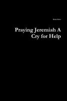 Praying Jeremiah A Cry for Help 138775842X Book Cover