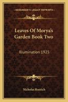 Leaves of Morya's Garden 1925, Book Two : Illumination 1925 1162922362 Book Cover