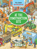 My Little WimmelbookAt the Construction Site: A Look-and-Find Book (Kids Tell the Story) 1615199195 Book Cover