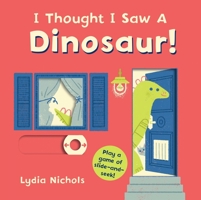 I Thought I Saw a Dinosaur! 0763699454 Book Cover