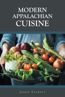 Modern Appalachian Cuisine B0BTJWJNF8 Book Cover