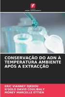 CONSERVAÇÃO DO ADN À TEMPERATURA AMBIENTE APÓS A EXTRACÇÃO (Portuguese Edition) 6206842002 Book Cover