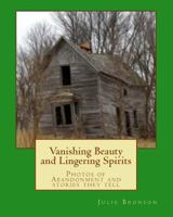 Vanishing Beauty and Lingering Spirits: Photos of Abandonment on the Backroads 1495346382 Book Cover