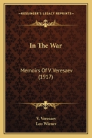 In The War: Memoirs Of V. Veresaev 116493340X Book Cover