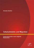 Schulschwache Und Migration: Erklarungsansatze Sowie Mogliche Massnahmen 3842898940 Book Cover